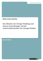 Das Mindset des Design Thinking und dessen Auswirkungen auf die Arbeitszufriedenheit der Design Thinker 3346774740 Book Cover