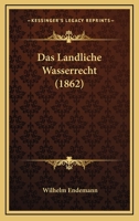 Das Landliche Wasserrecht (1862) 116747371X Book Cover