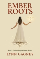 Ember Roots: Every Ember Begins in the Roots B0H8Q7FL6T Book Cover