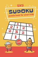 9x9 Hard Sudoku Puzzle Book For Smart Kids: Brain Games Sudoku Puzzle Book Included Solution B0CPPX387L Book Cover