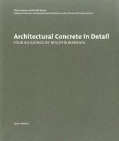 Architectural Concrete in Detail: Four Buildings by Miller & Maranta 3037610468 Book Cover