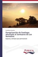 Peregrinación de Santiago Ahuizotla al Santuario de Los Remedios 3639550323 Book Cover