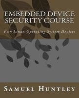 Embedded Device Security Course: Pwn Linux Operating System Devices 1519602456 Book Cover
