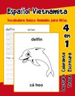 Espa�ol Vietnamita Vocabulario Basico Animales para Ni�os: Vocabulario en Espanol Vietnamita de preescolar k�nder primer Segundo Tercero grado 107404701X Book Cover