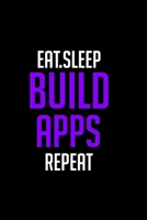 Eat Sleep Build Apps Repeart Funny Journal Gift for Developer and Programmers - Web Mobile App Designer. gift for men and women (6x9-inch 120 page white paper lined ): gift for men and women (6x9-inch 1679801368 Book Cover