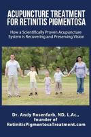 Acupuncture For Retinitis Pigmentosa: How a Scientifically Proven Acupuncture System is Recovering and Preserving Vision 1533138710 Book Cover