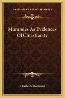 Mummies As Evidences Of Christianity 1425333559 Book Cover