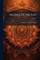 Message of the East, Volume 9... 1273179927 Book Cover