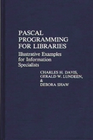 Pascal Programming for Libraries: Illustrative Examples for Information Specialists (Contributions in Librarianship and Information Science) 0313252599 Book Cover