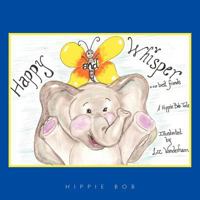 Happy and Whisper...Best Friends.: A Hippie Bob Tale 1449060900 Book Cover