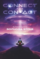 Connect For Contact: My Personal Journey by Sophora Stone B0DSD3Y9DD Book Cover