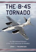 The B-45 Tornado: An Operational History of the First American Jet Bomber 0786442786 Book Cover