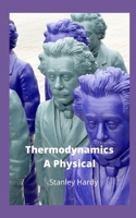 Thermodynamics A Physical null Book Cover