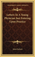 Letters to a Young Physician Just Entering Upon Practice 1018931104 Book Cover