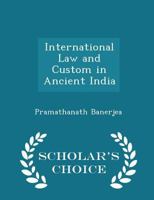 International Law and Custom in Ancient India 1022041053 Book Cover