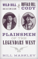Wild Bill Hickok and Buffalo Bill Cody 1493048422 Book Cover