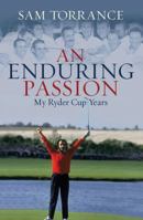 An Enduring Passion: My Ryder Cup Years 1845966295 Book Cover