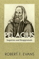 Pelagius Inquiries and Reappraisals Studies in Pelagius 160899497X Book Cover