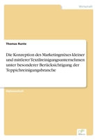 Die Konzeption Des Marketingmixes Kleiner Und Mittlerer Textilreinigungsunternehmen Unter Besonderer Berucksichtigung Der Teppichreinigungsbranche 383868494X Book Cover