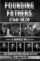 Founding Fathers 1760-1820: The Birth Of The United States 1839384298 Book Cover