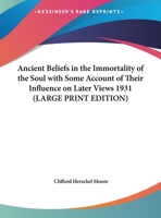 Ancient Beliefs in the Immortality of the Soul with Some Account of Their Influence on Later Views 1931 1417980885 Book Cover