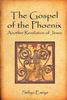 The Gospel of the Phoenix: Another Revelation of Jesus 1478196424 Book Cover