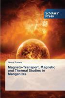 Magneto-Transport, Magnetic and Thermal Studies in Manganites 3639664655 Book Cover