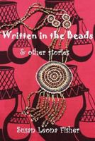 Written in the Beads: & other stories 1539959686 Book Cover