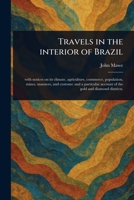 Travels in the Interior of Brazil 1023215225 Book Cover