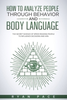 How to Analyze People Through Behavior and Body Language: The Secret Science of Speed Reading People to Influence Decisions and Win. B088B4PVZ3 Book Cover