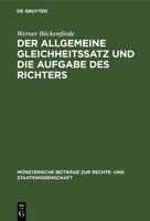 Der Allgemeine Gleichheitssatz Und Die Aufgabe Des Richters: Ein Beitrag Zur Frage Der Justitiabilität Von Art. 3 Abs. 1 Des Bonner Grundgesetzes 3111251780 Book Cover