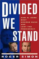 Divided We Stand: How Al Gore Beat George Bush and Lost the Presidency 0812932048 Book Cover