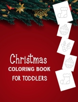 Christmas COLORING BOOK FOR TODDLERS: Gift kids or Present- for Toddlers & Kids-92 Beautiful Pages to Color with Santa Claus- Reindeer- Snowmen- Holid B08PJM9P6D Book Cover