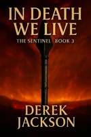 In Death We Live: The Sentinel, Book 3 B0GL1MTN2C Book Cover
