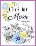 Love My Mom: Coloring Book B0924RH2NC Book Cover