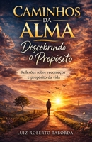 CAMINHOS DA ALMA: Descobrindo o Proposito (Portuguese Edition) B0GT29CZMP Book Cover