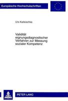 Validitaet Eignungsdiagnostischer Verfahren Zur Messung Sozialer Kompetenz: Empirische Untersuchungen Zu Den Auswirkungen Von Methodenvariationen Auf 3631329830 Book Cover