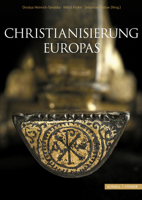 Christianisierung Europas: Entstehung, Entwicklung Und Konsolidierung Im Archaologischen Befund / Christianisation of Europe: Archaeological Evid 3795426529 Book Cover