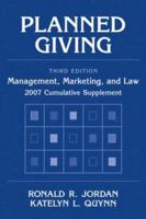 Planned Giving: Management, Marketing, and Law, 2007 Cumulative Supplement 0471794813 Book Cover