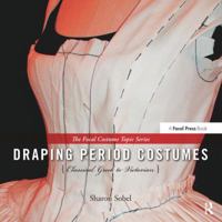 Draping Period Costumes: Classical Greek to Victorian: (The Focal Press Costume Topics Series) 0240821335 Book Cover