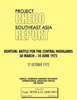 Project Checo Southeast Asia Study. Kontum: Battle for the Central Highlands, 30 March - 10 June 1972 1780398085 Book Cover