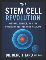 THE STEM CELL REVOLUTION: History, Science, and the Future of Regenerative Medicine B0FNL34YR1 Book Cover