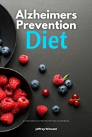 Alzheimers Prevention Diet: A 4-Week Quick Start Meal Plan With Tasty Curated Recipes B0948JY5BQ Book Cover