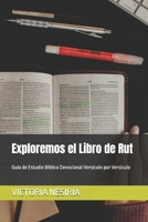 Exploremos el Libro de Rut: Guía de Estudio Bíblico Devocional Versículo por Versículo (Spanish Edition) B0FPFDWQNB Book Cover