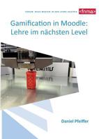 Gamification in Moodle: Lehre im nächsten Level: Von Gamification zu Digital Game Enhanced Learning am Thema 3D Druck in der LehrerInnenfortbildung 374609187X Book Cover