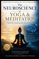 The Neuroscience of Yoga & Meditation: Ancient Practices Through the Lens of Modern Science B0H2ZBB2JC Book Cover