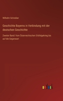 Geschichte Bayerns in Verbindung mit der deutschen Geschichte: Zweiter Band: Vom Österreichischen Erbfolgekrieg bis auf die Gegenwart 3368259423 Book Cover