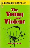 The Young and Violent 1440558132 Book Cover
