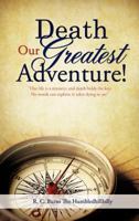 Death Our Greatest Adventure! 1619960079 Book Cover