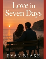 Love in Seven Days B0FK3CYWXD Book Cover